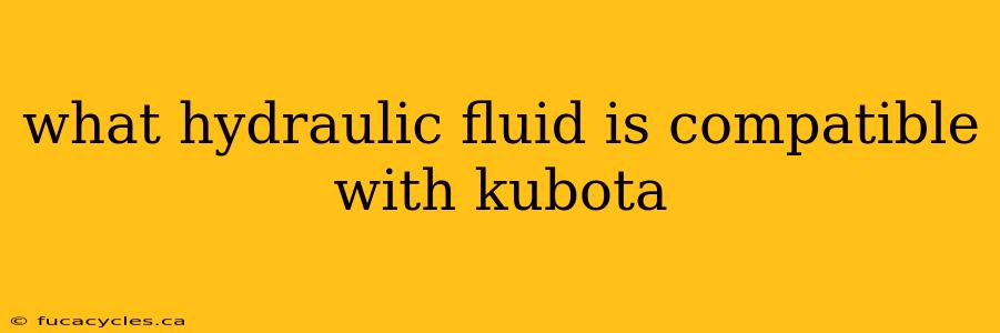 what hydraulic fluid is compatible with kubota