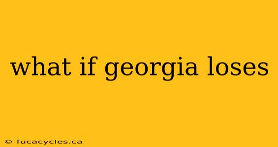 what if georgia loses