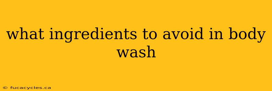 what ingredients to avoid in body wash