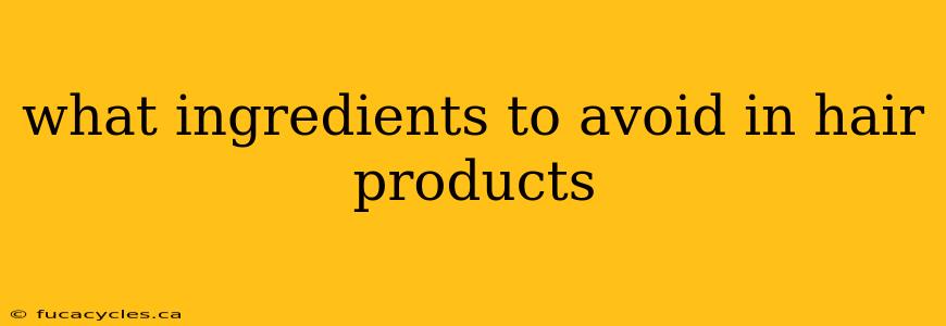 what ingredients to avoid in hair products