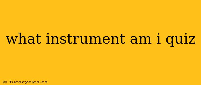 what instrument am i quiz