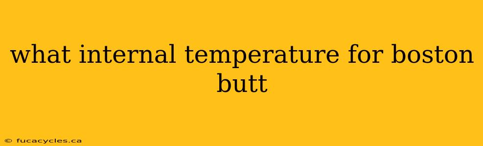 what internal temperature for boston butt