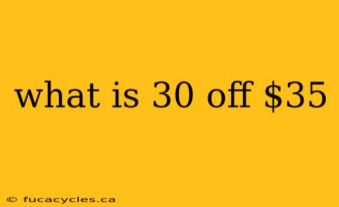 what is 30 off $35