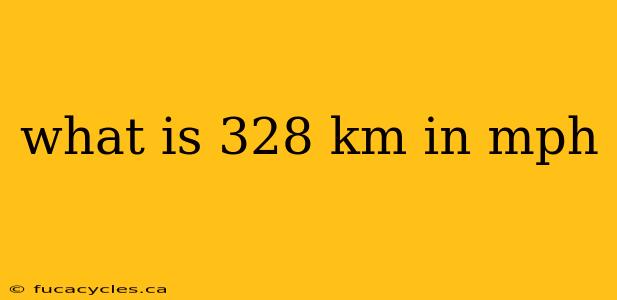 what is 328 km in mph