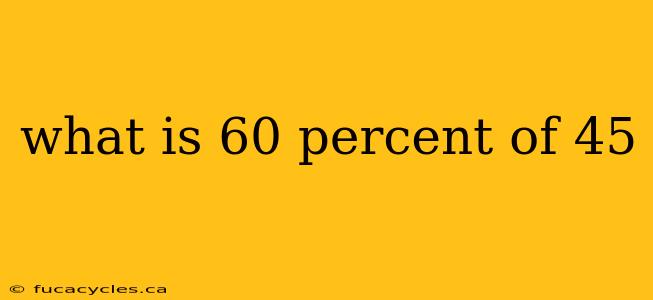 what is 60 percent of 45