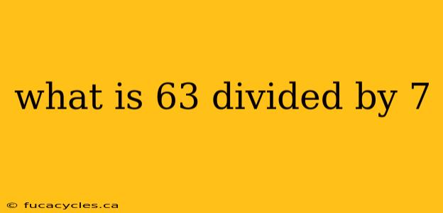 what is 63 divided by 7