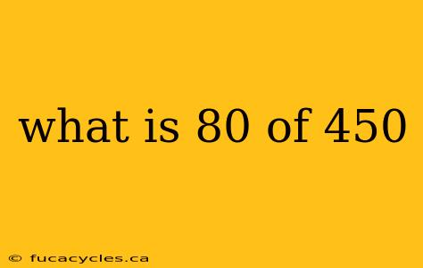 what is 80 of 450