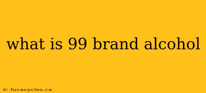 what is 99 brand alcohol