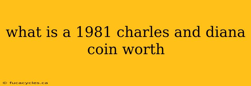 what is a 1981 charles and diana coin worth