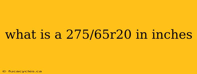 what is a 275/65r20 in inches