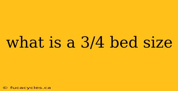 what is a 3/4 bed size