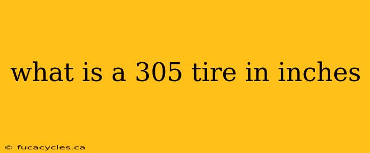 what is a 305 tire in inches