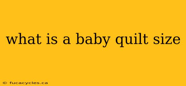 what is a baby quilt size