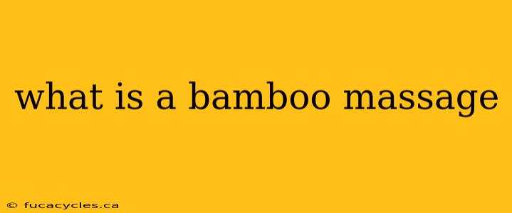 what is a bamboo massage