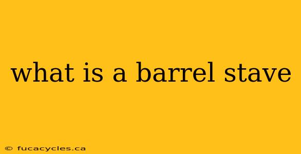 what is a barrel stave