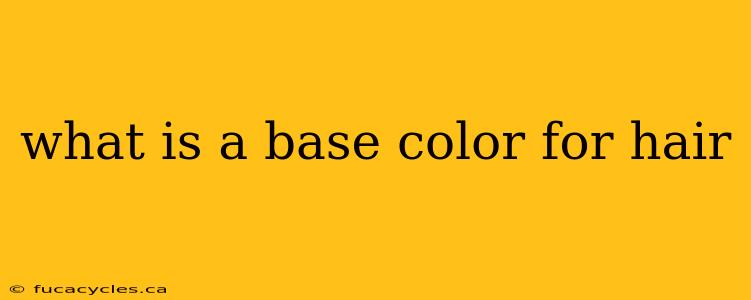 what is a base color for hair