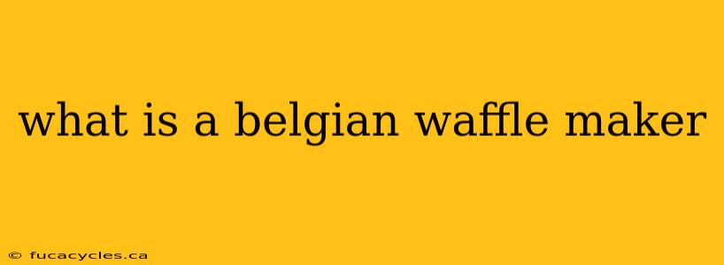 what is a belgian waffle maker