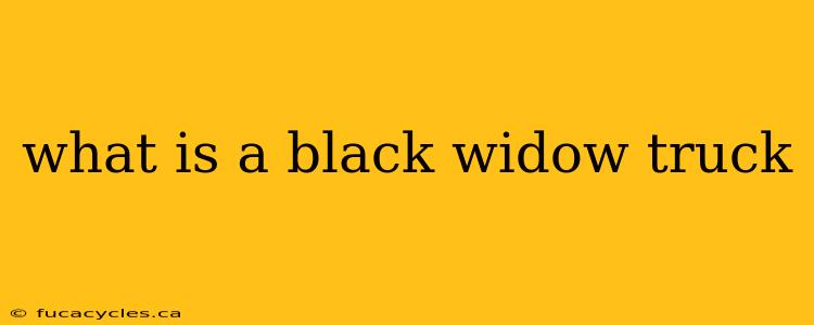 what is a black widow truck