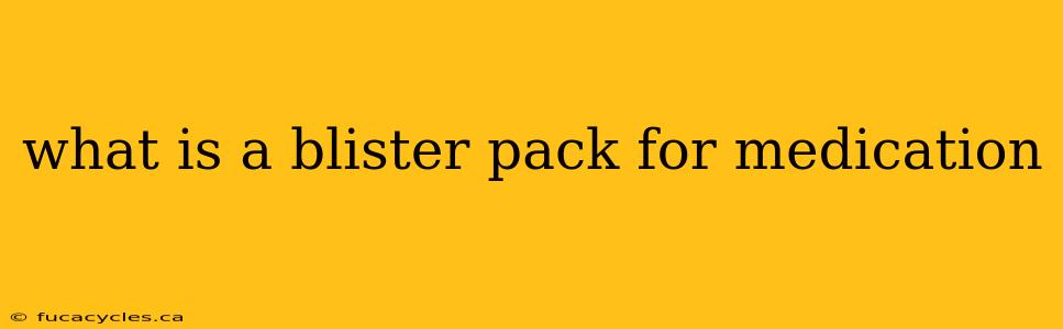 what is a blister pack for medication