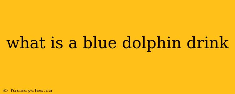 what is a blue dolphin drink