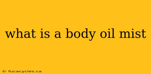 what is a body oil mist