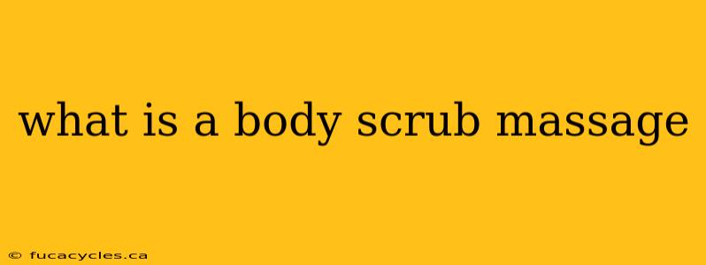 what is a body scrub massage