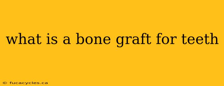 what is a bone graft for teeth