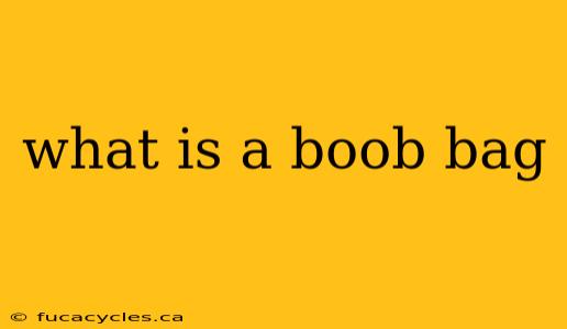 what is a boob bag