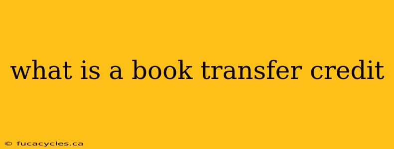 what is a book transfer credit