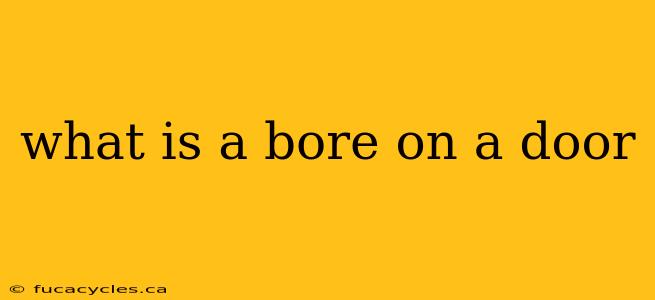 what is a bore on a door