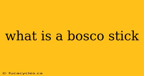 what is a bosco stick