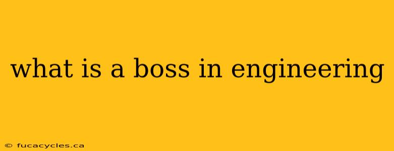 what is a boss in engineering