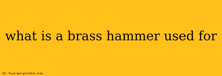 what is a brass hammer used for