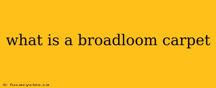 what is a broadloom carpet