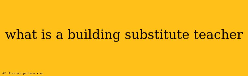 what is a building substitute teacher