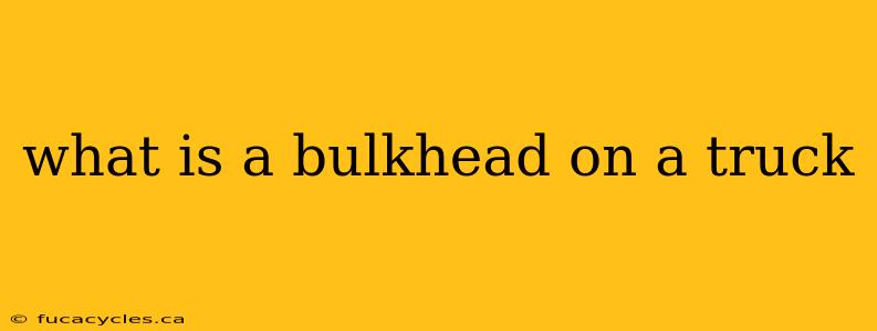 what is a bulkhead on a truck