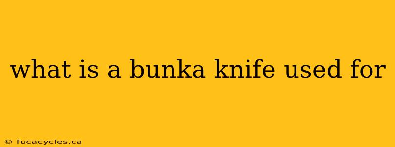 what is a bunka knife used for