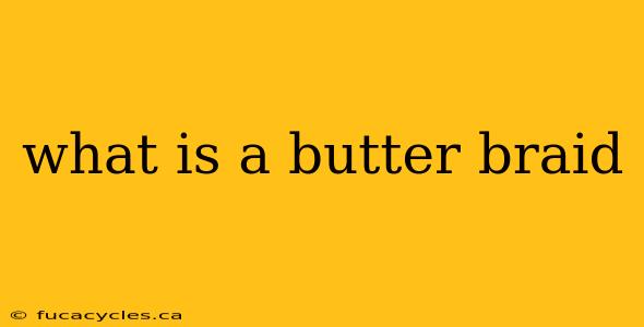 what is a butter braid