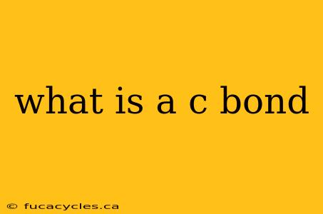 what is a c bond