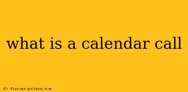 what is a calendar call