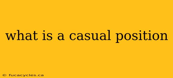 what is a casual position