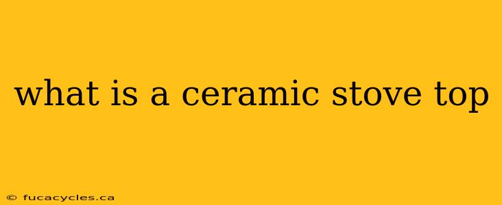 what is a ceramic stove top