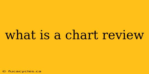 what is a chart review