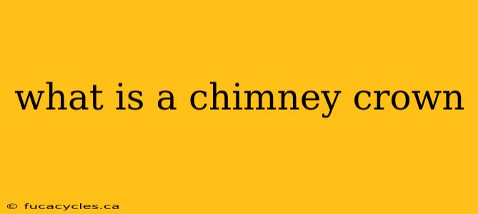 what is a chimney crown