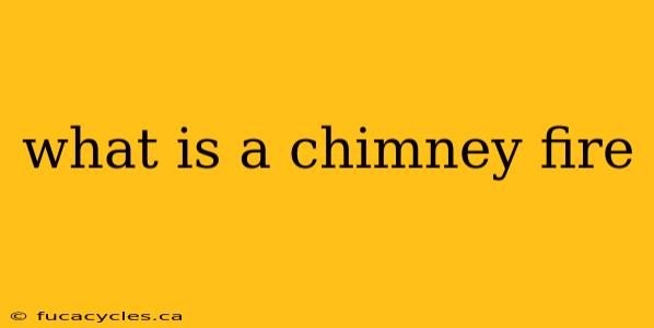 what is a chimney fire