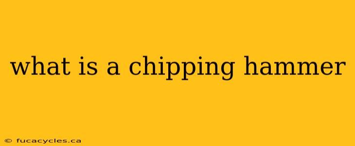 what is a chipping hammer