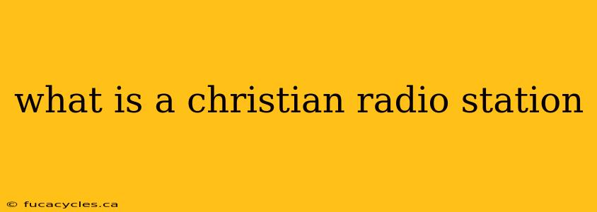 what is a christian radio station