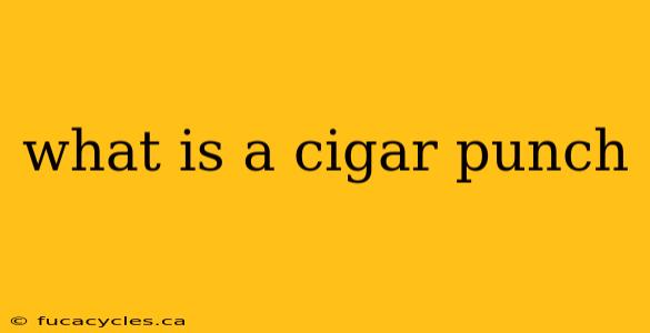 what is a cigar punch