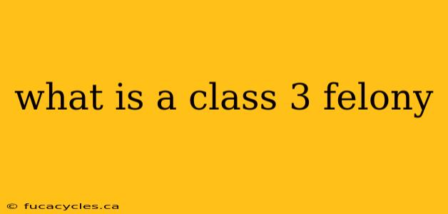 what is a class 3 felony