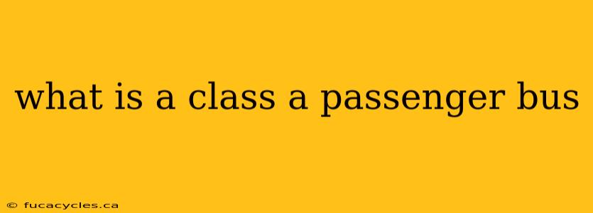 what is a class a passenger bus